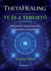 Medicína - ostatné ThetaHealing - Te és a teremtő - Vianna Stibal