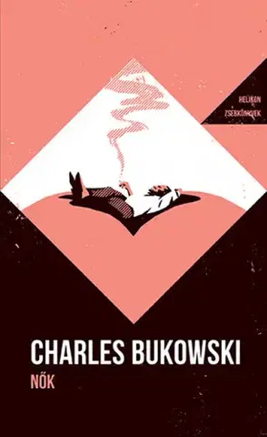 Svetová beletria Nők - Helikon Zsebkönyvek 147. - Charles Bukowski,Péter Pritz
