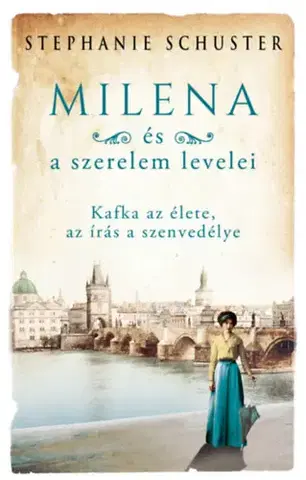 Historické romány Milena és a szerelem levelei - Kafka az élete, az írás a szenvedélye - Stephanie Schuster