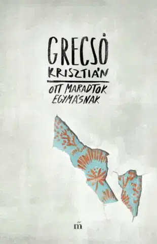 Svetová poézia Ott maradtok egymásnak - Krisztián Grecsó