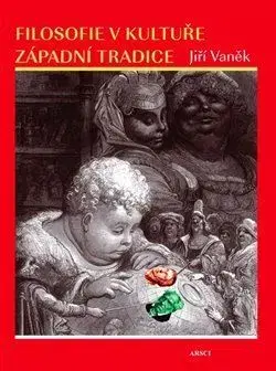 Filozofia Filosofie v kultuře západní tradice - Jiří Vaněk
