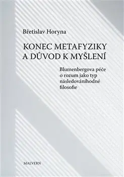 Filozofia Konec metafyziky a důvod k myšlení - Břetislav Horyna