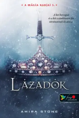Sci-fi a fantasy Lázadók - A mágia rabjai 3. - Amira Stone
