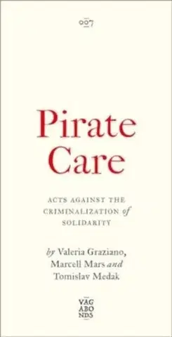 Politológia Pirate Care - Valeria Graziano,Marcell Mars,Tomislav Medak