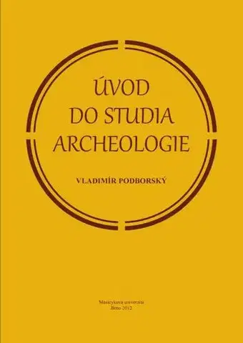 Pre vysoké školy Úvod do studia archeologie - Vladimír Podborský