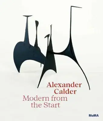 Sochárstvo, plastika Alexander Calder: Modern from the Start - Cara Manes