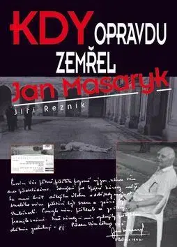 Politológia Kdy opravdu zemřel Jan Masaryk - Karel Sýs,Jiří Řezník