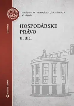 Pre vysoké školy Hospodárske právo - 2. diel - Mária Patakyová,Mojmír Mamojka,Jana Duračinská,Kolektív autorov
