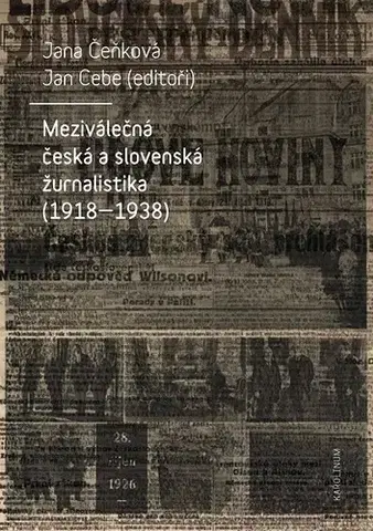 História, vojnová literatúra Meziválečná česká a slovenská žurnalistika (1918-1938) - Jan Cebe,Jana Čeňková