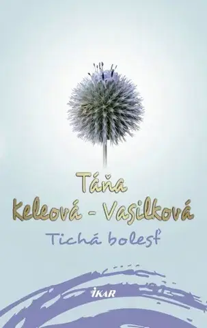 Slovenská beletria Tichá bolesť 2. vydanie - Táňa Keleová-Vasilková