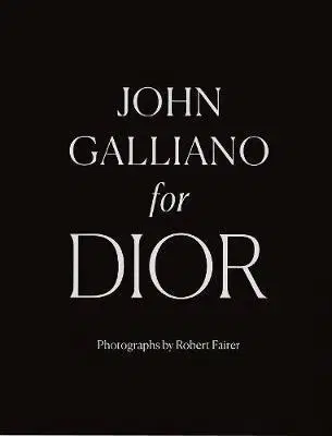 Dizajn, úžitkové umenie, móda John Galliano for Dior - Kolektív autorov