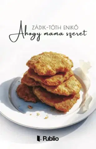 Beletria - ostatné Ahogy mama szeret - Enikő Zádik-Tóth