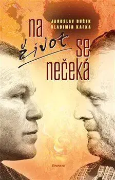Duchovný rozvoj Na život se nečeká - Jaroslav Dušek,Vladimír Kafka