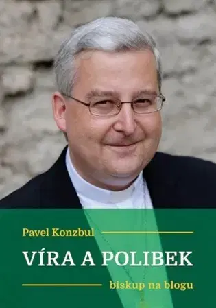 Náboženstvo - ostatné Víra a polibek - Pavel Konzbul