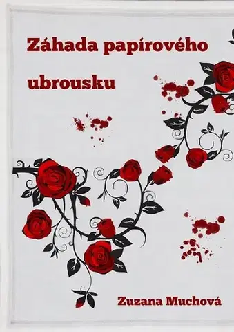 Detektívky, trilery, horory Záhada papírového ubrousku - Zuzana Muchová