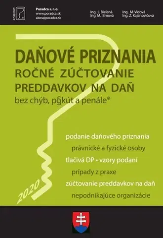 Dane, účtovníctvo Daňové priznania za rok 2020 + vyplnené vzory a tlačivá (Ročné zúčtovanie preddavkov na daň za rok 2020, Vysporiadanie daňových povinností) - Jana Bielená,Ing. M. Brnová,Ing. M. Vidová,Ing. Z. Kajanovičová