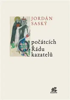 Filozofia O počátcích Řádu kazatelů - Jordán Saský