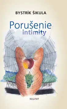 Slovenská beletria Porušenie intimity - Bystrík Šikula