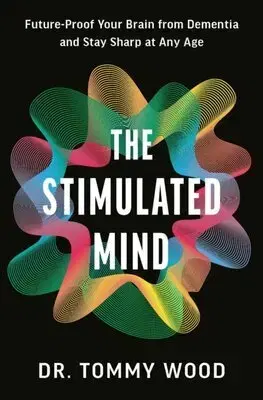 Zdravoveda, ochorenia, choroby The Stimulated Mind - Tommy Wood,Alexandra Stewart