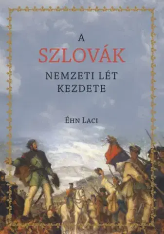 Slovenské a české dejiny A szlovák nemzeti lét kezdete - Laci Éhn