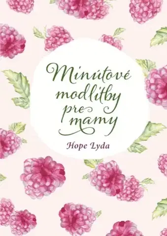 Kresťanstvo Minútové modlitby pre mamy - Hope Lyda