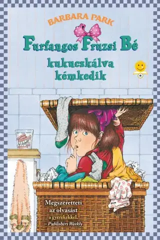 Dobrodružstvo, napätie, western Furfangos Fruzsi Bé kukucskálva kémkedik - puhakötés - Barbara Park,Veronika Goitein