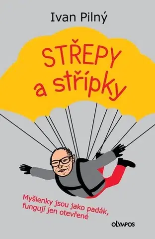 Fejtóny, rozhovory, reportáže Střepy a střípky - Ivan Pilný