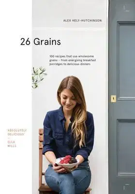 Zdravá výživa, diéty, chudnutie 26 Grains - Alex Hely-Hutchinson