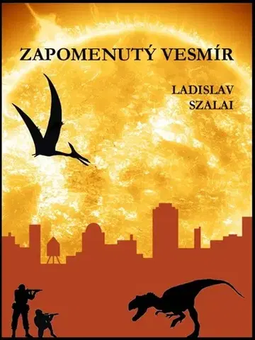 Sci-fi a fantasy Zapomenutý vesmír - Ladislav Szalai