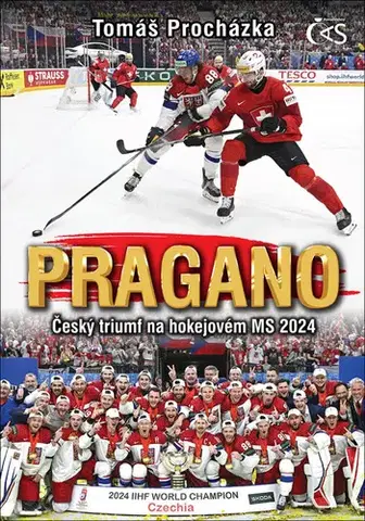 Futbal, hokej PRAGANO – Český triumf na hokejovém MS 2024 - Tomáš Procházka