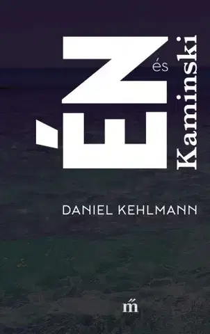 Svetová beletria Én és Kaminski - Daniel Kehlmann