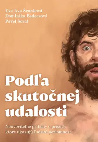 Skutočné príbehy Podľa skutočnej udalosti - Eva Ava Šranková,Dominika Bedecsová,Pavel Šoral