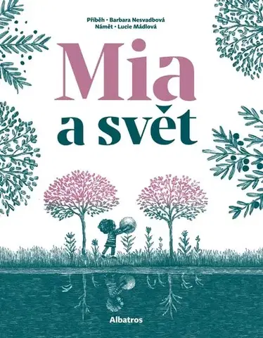 Pre deti a mládež - ostatné Mia a svět - Barbara Nesvadbová,Lucie Mádlová