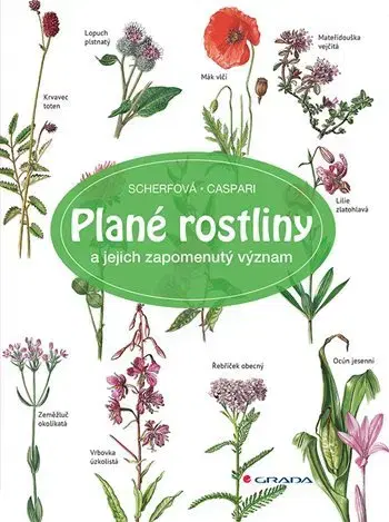 Biológia, fauna a flóra Plané rostliny a jejich zapomenutý význam - Gertrud Scherfová,Claus Caspari