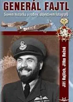 Biografie - ostatné Generál Fajtl - Jitka Režná,Jiří Rajlich
