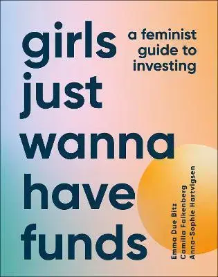 Ekonómia, Ekonomika Girls Just Wanna Have Funds - Camilla Falkenberg,Emma Due Bitz,Anna-Sophie Hartvigsen