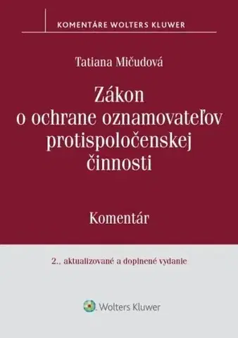Zákony, zbierky zákonov Zákon o ochrane oznamovateľov protispoločenskej činnosti, 2. vydanie - Tatiana Mičudová