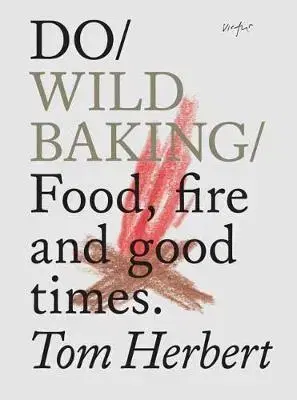 Stolovanie, rady do kuchyne Do Wild Baking - Tom Herbert