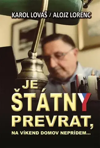 Politológia Je štátny prevrat, na víkend domov neprídem - Alojz Lorenc,Karol Lovaš