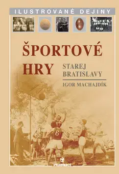 Šport - ostatné Športové hry starej Bratislavy - I. Machajdik