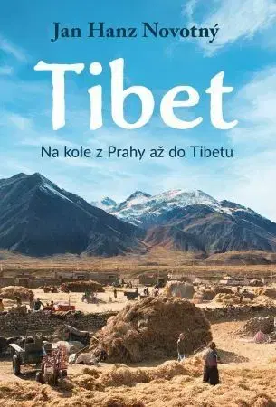 Cestopisy Tibet - Na kole z Prahy až do Tibetu - Jan Hanz Novotný
