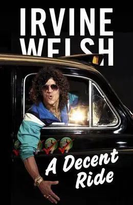 Cudzojazyčná literatúra A Decent Ride - Irvine Welsh