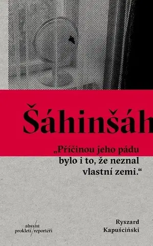 Fejtóny, rozhovory, reportáže Šáhinšáh - Ryszard Kapuściński