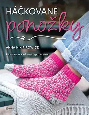 Pletenie, hačkovanie, vyšívanie, paličkovanie Háčkované ponožky - Anna Nikipirowicz,Hana Drozdová