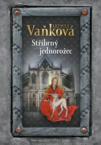 Historické romány Stříbrný jednorožec, 3. vydání - Ludmila Vaňková
