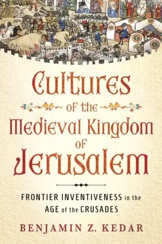 História Cultures of the Medieval Kingdom of Jerusalem - Benjamin Z. Kedar