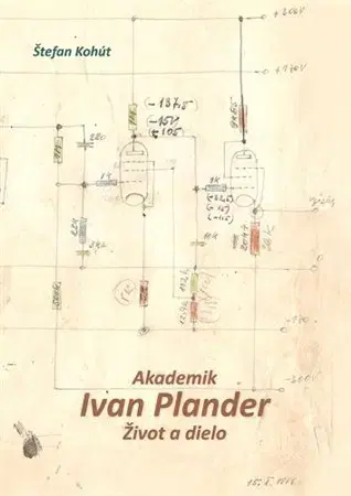 Biografie - ostatné Akademik Ivan Plander - Štefan Kohút
