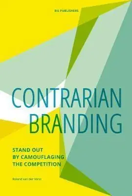 Dizajn, úžitkové umenie, móda Contrarian Branding - Roland van der Vorst