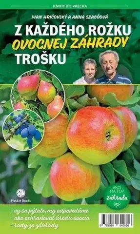 Úžitková záhrada Z každého rožku ovocnej záhrady trošku - Ivan Hričovský,Anna Szabóová