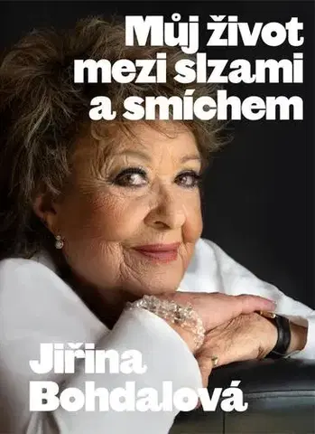 Umenie Jiřina Bohdalová: Můj život mezi slzami - Jiřina Bohdalová,Jiří Janoušek